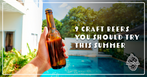 9 Craft Beers You Have To Try This Summer