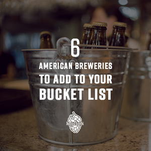 6 American Breweries To Add To Your Bucket List