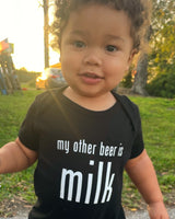 My Other Beer is Milk- Baby Onesie/Tee