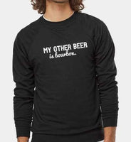 My Other Beer is Bourbon- Crewneck Sweatshirt