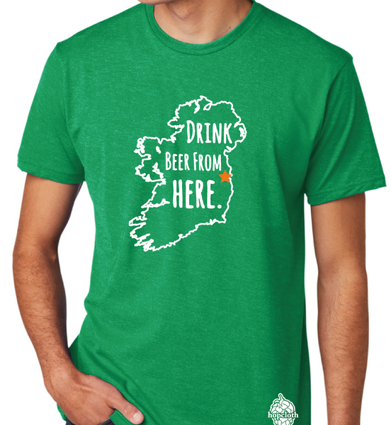 Drink Beer From Here® -Ireland-  Craft Beer shirt