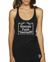 Gueuze Funk Yourself Sour Beer racerback tank- Craft beer shirt