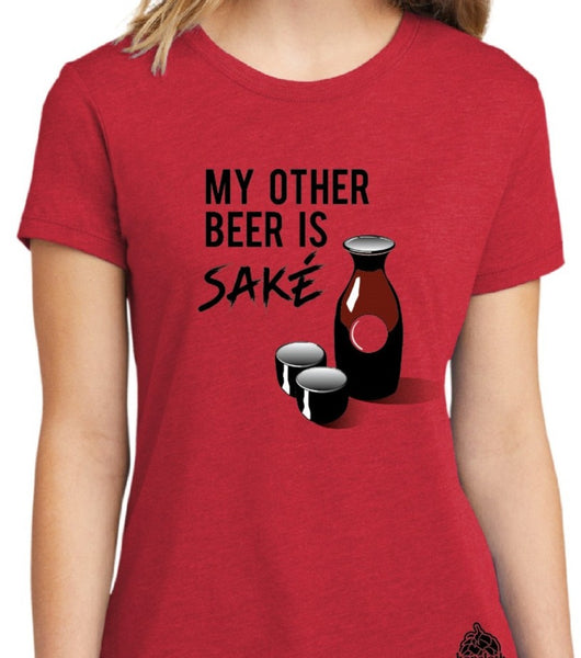 My Other Beer is Saké- Women's Tee