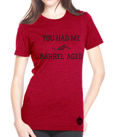 Craft beer shirt- You Had Me at Barrel Aged- Women's tee